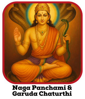 Naga Panchami & Garuda Chaturthi 2025